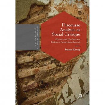 Discourse Analysis as Social Critique: Discursive and Non-Discursive Realities in Critical Social Research