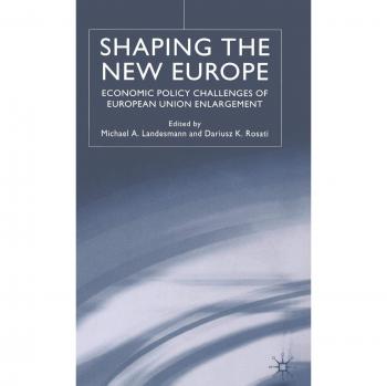 Shaping the New Europe: Economic Policy Challenges of EU Enlargement