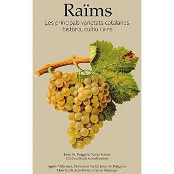 Raïms. Les principals varietats catalanes: Història, cultiu i vins