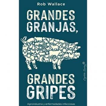 Grandes Granjas, Grandes Gripes: Agroindustria y enfermedades infecciosas