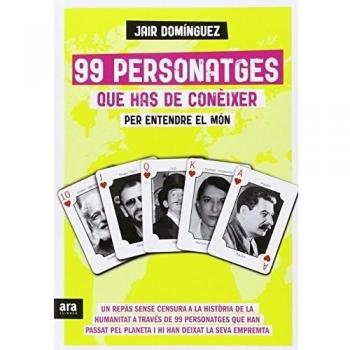 99 Personatges Que Has De Coneixer Per Entendre El Mon - Jair Domínguez Torregrossa