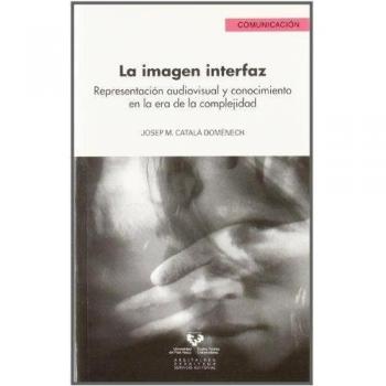 La imagen interfaz: Representación audiovisual y conocimiento en la era de la complejidad: 20