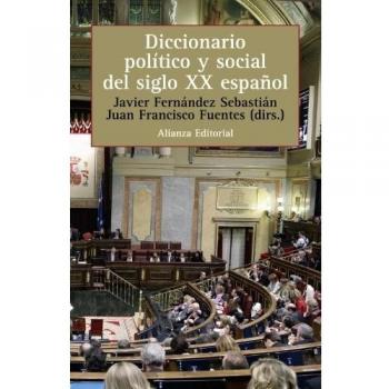 Diccionario político y social del siglo XX español - Fernandez Sebastian Javier;fuentes Juan Francisco