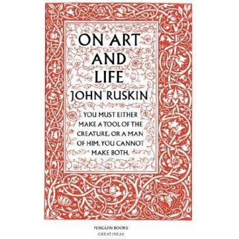 Sobre el Arte y la Vida - John Ruskin - Edición de Grandes Ideas de Penguin