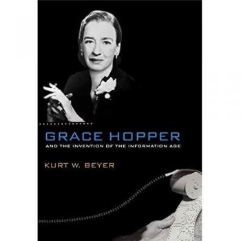 Grace Hopper and the Invention of the Information Age