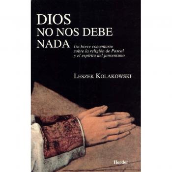 Dios no nos debe nada: Un breve comentario sobre la religión de Pascal y el espíritu del jansenismo