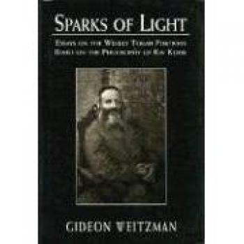 Sparks of Light: Essays on Weekly Torah Portions Inspired by Rav Kook's Philosophy