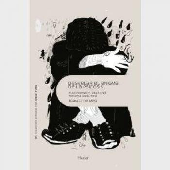 Desvelar El Enigma De La Psicosis; Fundamentos para Una Terapia Analítica