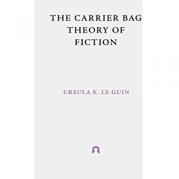 The Carrier Bag Theory of Fiction