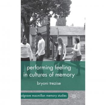Performing Feeling in Cultures of Memory