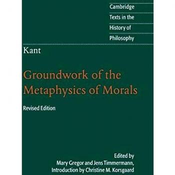 Kant: Groundwork of the Metaphysics of Morals