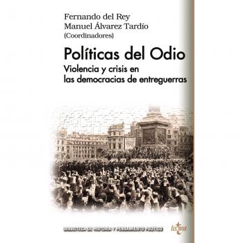 Políticas del odio: Violencia y crisis en las democracias de entreguerras