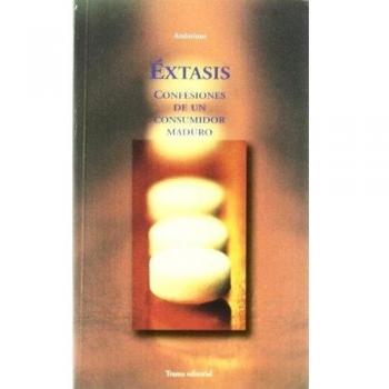 Ãxtasis: Confesiones de un consumidor maduro