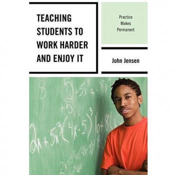 Practice Makes Permanent: A Guide to Motivating Students for Hard Work and Enjoyment in Learning