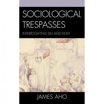 Sociological Trespasses: Exploring Sin and Flesh in Social Contexts