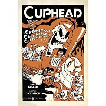 CUPHEAD 02. CRÓNICAS Y CALAMIDADES CARICATURESCAS