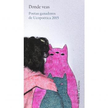 Donde Veas: Poetas ganadores de Ucopoética 2015