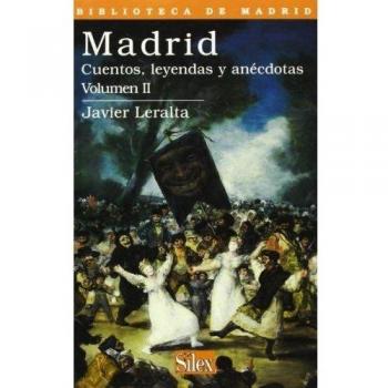 Madrid: Cuentos, leyendas y anécdotas Vol.II
