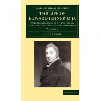 La vida de Edward Jenner M.D.: Con ilustraciones de sus doctrinas y selecciones de su correspondencia (Colección Biblioteca Cambridge - Historia de la Medicina, Volumen 1)