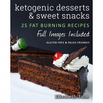 Ketogenic Desserts and Sweet Snacks: Mouth-watering, fat burning and energy boosting treats