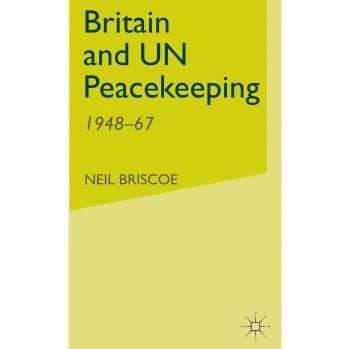 Britain and UN Peacekeeping: 1948-67