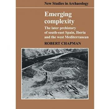 Complejidad Emergente: La Prehistoria Tardía del Sureste de España, Iberia y el Mediterráneo Occidental (Nuevos Estudios en Arqueología) - Edición en Rústica