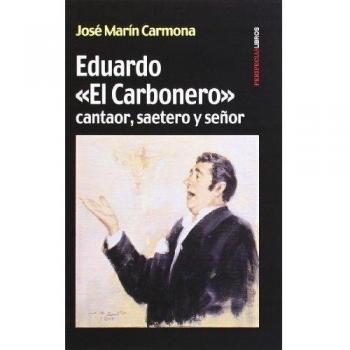 Eduardo El Carbonero: Cantaor, saetero y señor