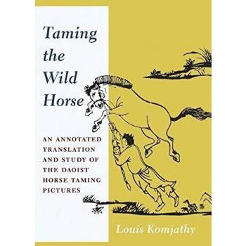 Taming the Wild Horse: An Annotated Translation and Study of the Daoist Horse Taming Pictures