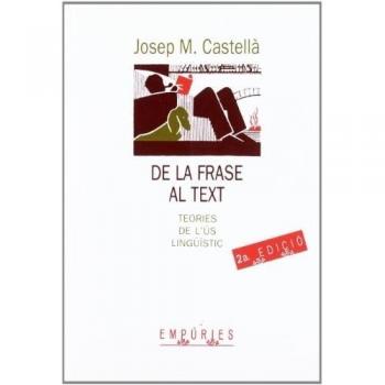 De la frase al text.: Teories de l'ús lingüístic - Josep M Castella
