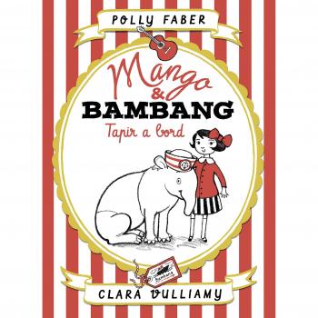 Mango & Bambang. Tapir a bord - Polly Faber