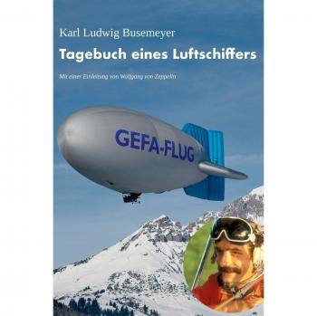 Diary of an Airship Pilot: Floating Over the Trails of Count Zeppelin