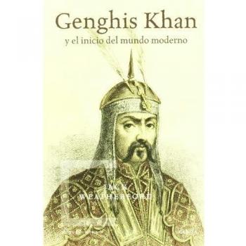 Genghis Khan: y el inicio del mundo moderno