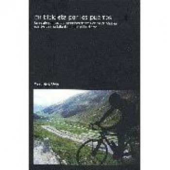 En bicicleta por los puertos: un relato con las características básicas de los principales puertos de montaña del mundo del ciclismo