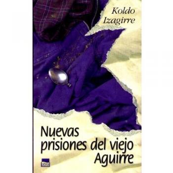 Nuevas prisiones del viejo Aguirre: 11