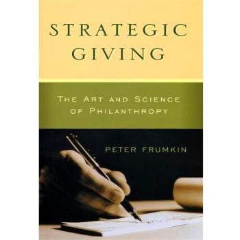 Strategic Giving The Art and Science of Philanthropy