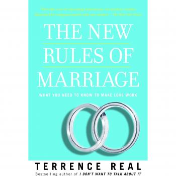 The New Rules of Marriage: What You Need to Know to Make Love Work