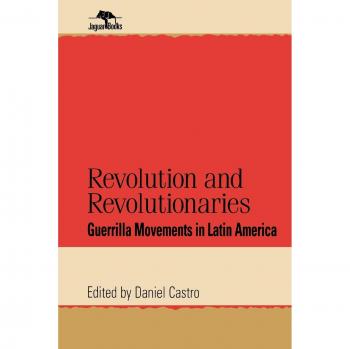 Guerrilla Movements in Latin America: A Scholarly Exploration of Revolution and Revolutionaries