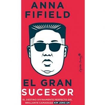 El gran sucesor: El destino divinamente perfecto del brillante camarada Kim
