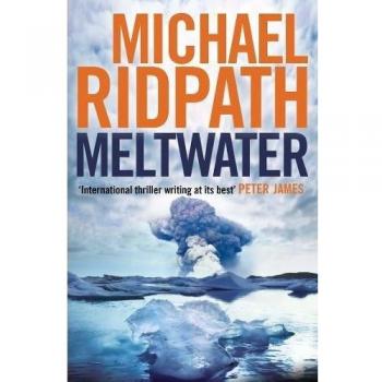 Meltwater (Fuego y Hielo) - Novela de Suspenso de Michael Ridpath