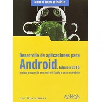 Desarrollo De Aplicaciones Para Android - Edición 2015