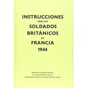Instrucciones Para Los Soldados Británicos En Francia. 1944: 2