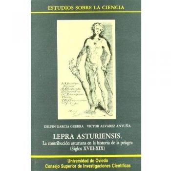 Lepra asturiensis: La contribución asturiana en la historia de la pelagra, siglos XVIII y XIX