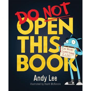 Do Not Open This Book: A ridiculously funny story for kids, big and small... do you dare open this book?!