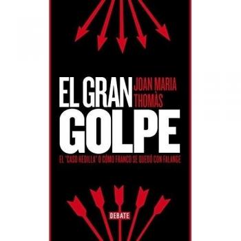 El gran golpe: El caso Hedilla o cómo Franco se quedó con Falange