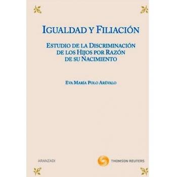 Igualdad y filiación - Estudio de la discriminación de los hijos por razón de su nacimiento