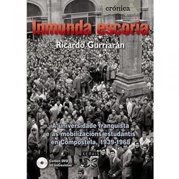 Inmunda escoria: A universidade franquista e as mobilizacións estudantís en Compostela, 1939-1968