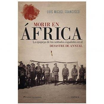 Morir en África: La epopeya de los soldados españoles en el desastre de Annual