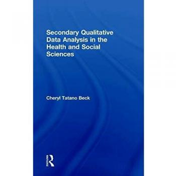 Secondary Qualitative Data Analysis in the Health and Social Sciences