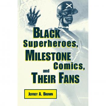 Black Superheroes: Milestone Comics and Fan Culture - A Comprehensive Study