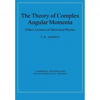 Teoría de Momentos Angulares Complejos: Clases Gribov en Física Teórica (Monografías de Cambridge en Física Matemática) - Edición en Rústica